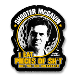 I Eat Pieces Of Sh*t Like You For Breakfast Sticker