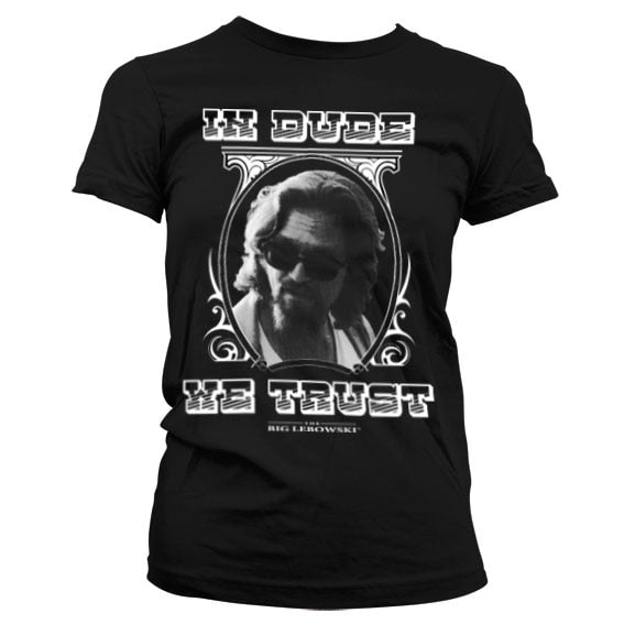 In Dude We Trust Girly T-Shirt