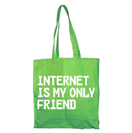 Internet Is My Only Friend Tote Bag